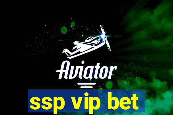 ssp vip bet